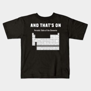 Periodic table of elements chemistry pun Kids T-Shirt